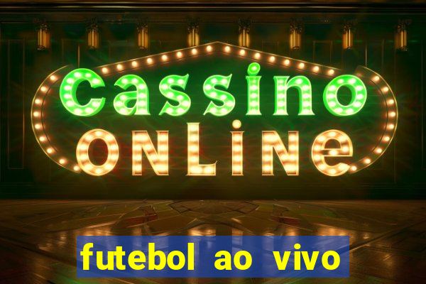 futebol ao vivo sem trava